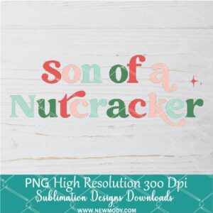 Son of a Nutcracker Png For Sublimation & DTF T-Shirt Design Digital Download