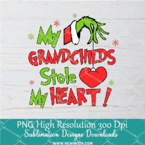 My GRANDCHILDS Stole my Heart PNG ,Grinchmas Sublimation & DTF T-Shirt Design Digital Download