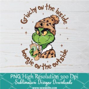 Grinch on the inside bougie on the outside PNG ,Grinchmas Sublimation & DTF T-Shirt Design Digital Download