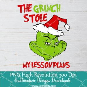 The Grinch stole my lesson plans red  PNG ,Grinchmas Sublimation & DTF T-Shirt Design Digital Download