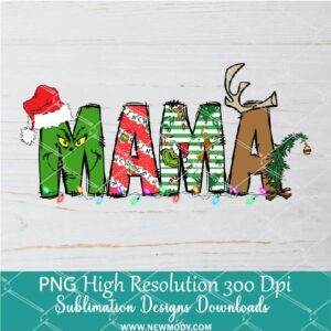 Mama Grinch PNG ,Grinchmas Sublimation & DTF T-Shirt Design Digital Download