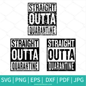 Straight Outta Quarantine SVG Bundle -  Distressed Straight Outta Svg - Newmody