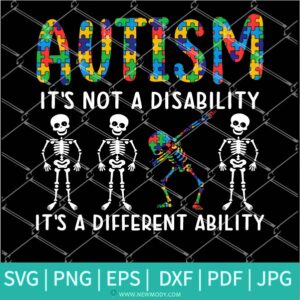 Autism It's Not A Disability It's A Different Ability SVG - Dabbing Skeleton Svg - Newmody