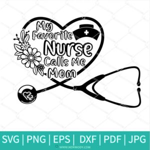 My Favorite Nurse Calls me Mom Svg - Nurse life Svg - Newmody