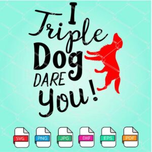 I Triple Dog Dare You SVG Newmody