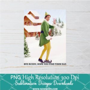 Bye Buddy PNG For Sublimation, Christmas PNG