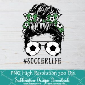 Messy Hair Bun Soccer Life PNG sublimation downloads - Soccer Mom Life PNG - Newmody