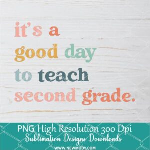 Its A Good Day To Teach Second Grade PNG For Sublimation,