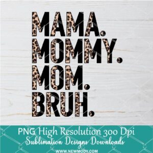 Mama Mommy Mom Bruh PNG For Sublimation,