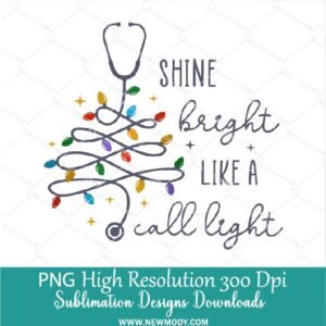 Shine Bright Like A Call Light PNG, Christmas Nurse Stethoscope Tree Png Sublimation and Dtf Digital download