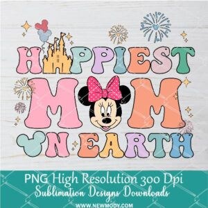 Happiest Mom On Earth Png, Disney Vacation PNG For Sublimation & DTF T-Shirt Design Digital Download