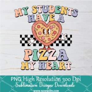 My Students Have A Pizza My Heart PNG For Sublimation, Funny Valentine Teacher Quotes PNG Clipart