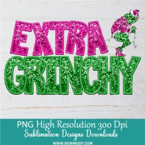 Extra Grinchy Sequin PNG, Christmas Faux Embroidery with Pin and Green Glitter Sublimation & DTF Design Download