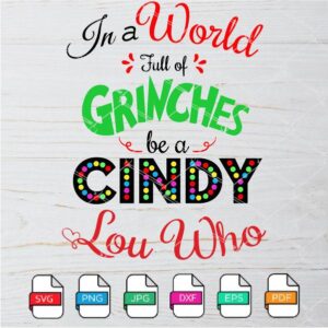 In a World full of Grinches be a Be A Cindy Lou Who SVG Newmody